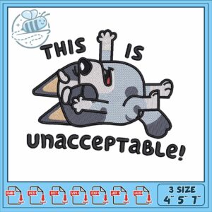 Bluey is unacceptable embroidery, bluey meme​ embroidery