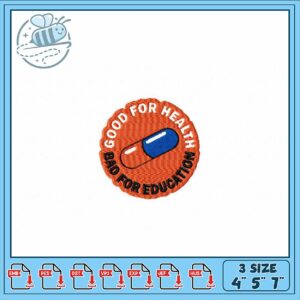 Good for Health Bad for Education Embroidery Design